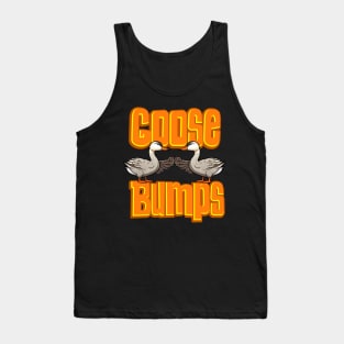 Cute Goose Bumps - Funny Goose bumps Tank Top